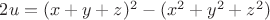 $2u=(x+y+z)^2-(x^2+y^2+z^2)$