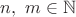 $n,\ m\in\mathbb{N}$