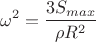 $$\omega^2 = \dfrac{3S_{max}}{\rho R^2}$$