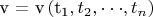 ${\text{v  =  v}}\left( {{\text{t}}_{\text{1}} ,t_2 , \cdot  \cdot  \cdot ,t_n } \right)$