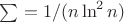 $\sum = 1/(n \ln^2  n) $