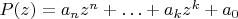 $P(z)=a_nz^n+\ldots+a_kz^k+a_0$