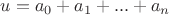 $u=a_0+a_1+...+a_n$