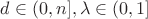 $d\in (0, n], \lambda\in(0, 1]$