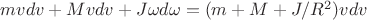 $mvdv+Mvdv+J\omega d\omega=(m+M+J/R^2)vdv$