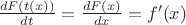 $ \frac{{dF(t(x))}}{{dt}}=\frac{{dF(x)}}{{dx}}=f'(x)$