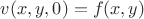 $v(x,y,0)=f(x,y)$