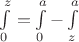 $ \int\limits_{0}^{z} = \int\limits_{0}^{a} - \int\limits_{z}^{a}$