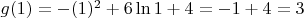 $g(1) = -(1)^2 + 6 \ln 1 + 4 = -1+4=3$