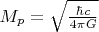 $M_p = \sqrt{\frac{\hbar c}{4 \pi G}}$