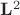 $\mathbf{L}^2$