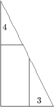 $\begin{picture}(100,200)
\put(0,0){\line(1,0){60}}
\put(0,0){\line(0,1){119}}
\put(0,70){\line(1,0){26}}
\put(32,0){\line(0,1){54}}
\put(60,0){\line(-1,2){60}}
\put(41,4){3}
\put(2,87){4}
\end{picture}$ $\begin{picture}(100,200)
\put(0,0){\line(1,0){60}}
\put(0,0){\line(0,1){119}}
\put(0,70){\line(1,0){26}}
\put(32,0){\line(0,1){54}}
\put(60,0){\line(-1,2){60}}
\put(41,4){3}
\put(2,87){4}
\end{picture}$