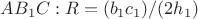$AB_1C: R=(b_1c_1)/(2h_1)$