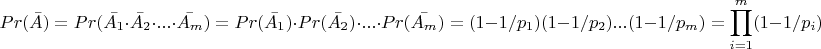 $$Pr(\bar{A})=Pr(\bar{A_1}\cdot \bar{A_2} \cdot ... \cdot  \bar{A_m})=Pr(\bar{A_1}) \cdot Pr(\bar{A_2}) \cdot ...\cdot Pr(\bar{A_m}) =(1-1/p_1)(1-1/p_2)...(1-1/p_m)=\prod_{i=1}^{m}(1-1/p_i)$$