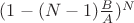 $ ( 1-(N-1) \frac{B}{A} )^N$