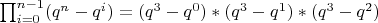 $\prod_{i=0}^{n-1} (q^n-q^i)=(q^3-q^0)*(q^3-q^1)*(q^3-q^2)$
