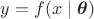 $y=f(x\mid \boldsymbol \theta )$