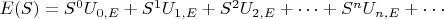 $ E(S)=S^0 U_{0,E}+S^1 U_{1,E}+S^2 U_{2,E}+ &hellip;+S^n U_{n,E}+\cdot  \cdot  \cdot $