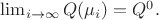 $ \lim_{i \to \infty}   Q( \mu_i)= Q^0. $