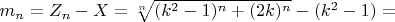 $m_n=Z_n -X= \sqrt[n]{(k^2-1)^n+(2k)^n} - (k^2-1) =$