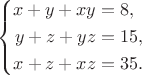 $$
\left\{
\begin{aligned}
x+y+xy&{}=8,\\
y+z+yz&{}=15,\\
x+z+xz&{}=35.
\end{aligned}
\right.
$$