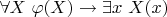 $\forall X ~ \varphi(X) \to \exists x ~ X(x)$