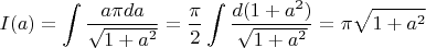 $I(a)=\displaystyle\int\dfrac{a\pi da}{\sqrt{1+a^2}}=\dfrac{\pi}{2}\displaystyle\int\dfrac{d(1+a^2)}{\sqrt{1+a^2}}=\pi\sqrt{1+a^2}$