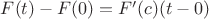 $F(t)-F(0)=F'(c)(t-0)$ $F(t)-F(0)=F'(c)(t-0)$