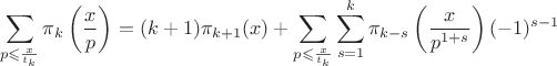 $$\sum\limits_{p\leqslant\frac{x}{t_k}}\pi_k\left(\frac{x}{p}\right)=(k+1)\pi_{k+1}(x)+\sum\limits_{p\leqslant\frac{x}{t_k}}\sum\limits_{s=1}^k\pi_{k-s}\left(\frac{x}{p^{1+s}}\right)(-1)^{s-1}$$