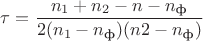 $\tau=\dfrac{n_1+n_2-n-n_\text{ф}}{2(n_1-n_\text{ф})(n2-n_\text{ф})}$