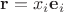 $\mathbf r=x_i\mathbf e_i$