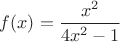 $f(x)=\dfrac{x^2}{4x^2-1}$