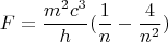 $$F=\frac{m^2c^3}{h}(\frac1n-\frac4{n^2})$$
