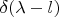 $\delta(\lambda-l)$
