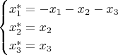 $$\begin{cases}x^*_1=-x_1-x_2-x_3\\x^*_2=x_2\\x^*_3=x_3\end{cases}$$