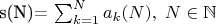 s(N)= \sum_{k=1}^N a_k (N), \; N \in \mathbb{N}