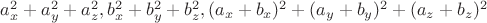 $a_x^2+a_y^2+a_z^2, b_x^2+b_y^2+b_z^2, (a_x+b_x)^2+(a_y+b_y)^2+(a_z+b_z)^2$