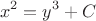 $$x^2=y^3+C$$