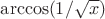 $\arccos(1/\sqrt{x})$