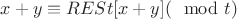 $x+y\equiv RESt[x+y] (\mod t)$