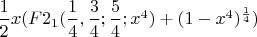 $\dfrac12 x (F2_1(\dfrac14,\dfrac34;\dfrac54;x^4)+(1-x^4)^{\frac14})$