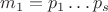 $m_1=p_1\ldots p_s$