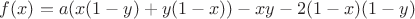 $f(x)=a(x(1-y)+y(1-x))-xy-2(1-x)(1-y)$