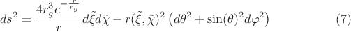$$ds^2 = \frac{4 r_g^3 e^{-\frac{r}{r_g}}}{r} d \tilde \xi d \tilde \chi
- r(\tilde \xi, \tilde \chi)^2 \left( d\theta^2 + \sin(\theta)^2 d \varphi^2 \right) \eqno(7)$$