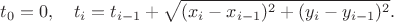 $$t_0=0,\quad t_i=t_{i-1}+\sqrt{(x_i-x_{i-1})^2+(y_i-y_{i-1})^2}.$$