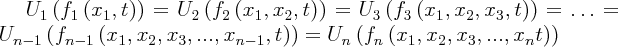\large $ U_{1} \left(f_{1} \left(x_{1}, t \right)\right) = U_{2} \left(f_{2} \left(x_{1}, x_{2}, t \right)\right) = U_{3}\left(f_{3} \left(x_{1}, x_{2}, x_{3}, t \right)\right) =\ldots = U_{n - 1} \left(f_{n - 1} \left(x_{1}, x_{2}, x_{3}, ..., x_{n - 1}, t \right)\right) = U_{n} \left(f_{n} \left(x_{1}, x_{2}, x_{3}, ..., x_{n} t \right)\right)$