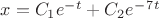 $x=C_1e^-^t + C_2e^-^7^t$