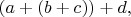 $(a+(b+c))+d,$
