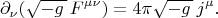 $$\partial_\nu(\sqrt{-g\,}\,F^{\mu\nu})=4\pi\sqrt{-g\,}\,j^\mu.$$