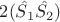 $2(\hat{S_1}\hat{S_2})$